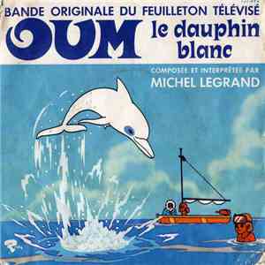 Vladimir Cosma / Michel Legrand - Oum Le Dauphin Blanc FLAC