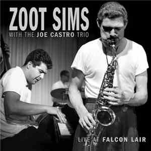 Zoot Sims With The Joe Castro Trio - Live At Falcon Lair FLAC