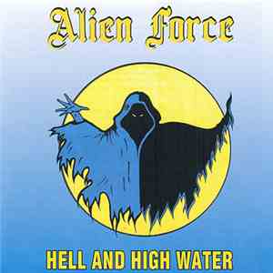 Alien Force - Hell And High Water FLAC