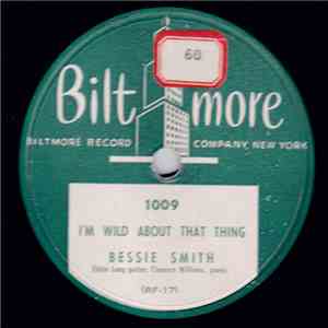 Bessie Smith - I'm Wild About That Thing / You've Got To Give Me Some FLAC