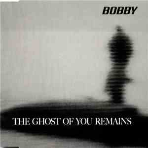 Bobby - The Ghost Of You Remains FLAC