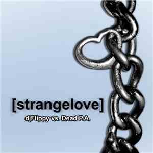 Dead P.A., DJ Flippy - Strangelove djFlippy vs. Dead P.A. FLAC