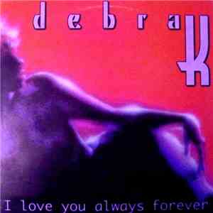 Debra K - I Love You Always Forever FLAC