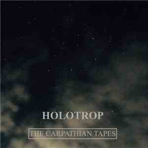 Holotrop - The Carpathian Tapes FLAC