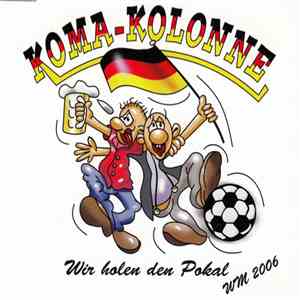 Koma-Kolonne - Wir Holen Den Pokal Wm 2006 FLAC