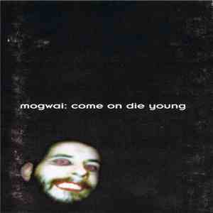 Mogwai - Come On Die Young FLAC