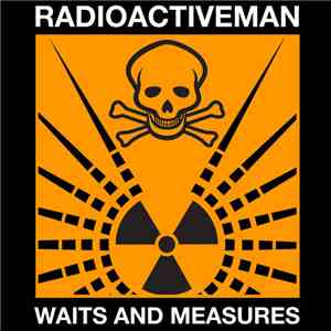 Radioactive Man - Waits And Measures FLAC