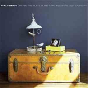 Real Friends - Maybe This Place Is The Same And We're Just Changing FLAC