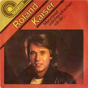Roland Kaiser - Manchmal Möchte Ich Schon Mit Dir... FLAC