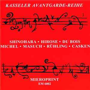Shinohara · Hirose · Du Bois · Michel · Masuch · Rühling · Casken - Kasseler Avantgarde-Reihe FLAC