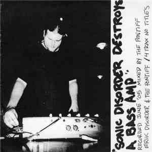 Sonic Disorder - Destroys A Bass Amp FLAC