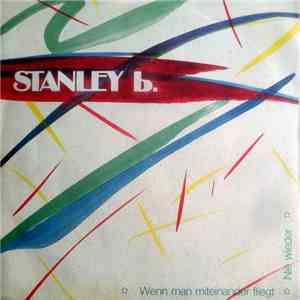 Stanley B. - Wenn Man Miteinander Fliegt / Nie Wieder FLAC