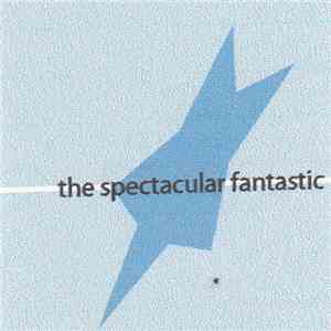 The Spectacular Fantastic - The Spectacular Fantastic FLAC
