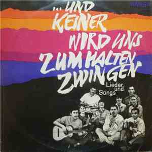 Various - ... Und Keiner Wird Uns Zum Halten Zwingen (Lieder Und Songs) FLAC