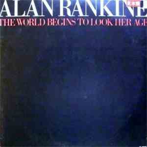 Alan Rankine - The World Begins To Look Her Age FLAC