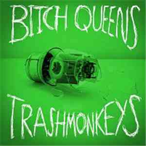 Bitch Queens / Trashmonkeys - All You've Got / Give That To Me FLAC