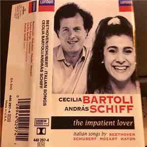 Cecilia Bartoli, András Schiff - Beethoven · Schubert · Mozart · Haydn - The Impatient Lover (Italian Songs) FLAC