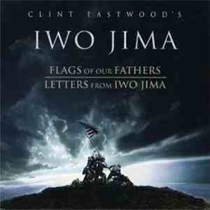 Clint Eastwood , Kyle Eastwood, Michael Stevens - Clint Eastwood's Iwo Jima (Flags Of Our Fathers - Letters From Iwo Jima) FLAC