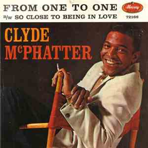 Clyde Mc Phatter - From One To One / So Close To Being In Love FLAC