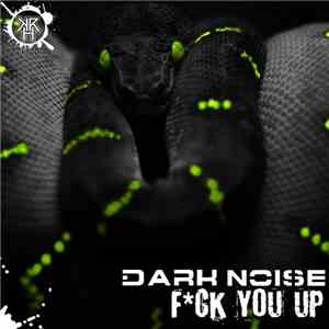 Dark Noise - Fck You Up FLAC
