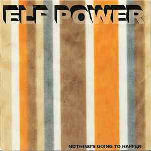 Elf Power - Nothing's Going To Happen FLAC