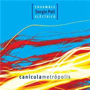 Ensamble Eléctrico Sergio Poli - Canícula Metrópolis FLAC