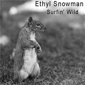 Ethyl Snowman - Surfin' Wild FLAC
