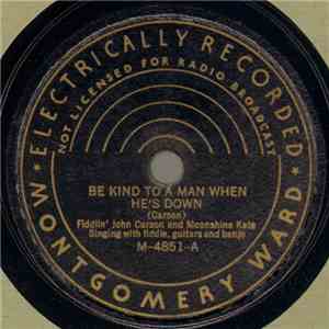 Fiddlin' John Carson And Moonshine Kate - Be Kind To A Man When He's Down / Bear Me Away On Your Snowy White Wings FLAC