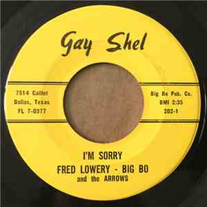 Fred Lowery - Big Bo And The Arrows - I'm Sorry / You're Not Worth The Tears FLAC