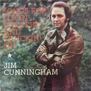 Jim Cunningham - Songs For Lovin' Cheatin' And Truckin' On FLAC