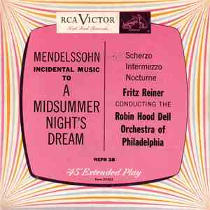 Mendelssohn - Fritz Reiner, The Robin Hood Dell Orchestra Of Philadelphia - Incidental Music To A Midsummer Night's Dream FLAC
