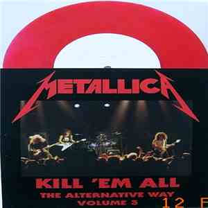 Metallica - Kill 'em All - The Alternative Way Volume 3 FLAC