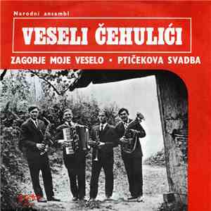 Narodni Ansambl Veseli Čehulići - Zagorje Moje Veselo / Ptičekova Svadba FLAC