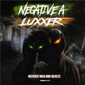 Negative A, Luxxer - Neither Men Nor Beasts FLAC
