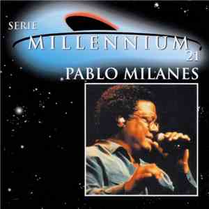 Pablo Milanés - Serie Millennium 21 FLAC