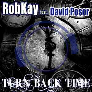 RobKay Feat. David Posor - Turn Back Time FLAC