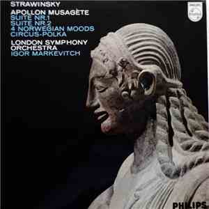Strawinsky - London Symphony Orchestra, Igor Markevitch - Apollon Musagète / Suite Nr.1 / Suite Nr. 2 / 4 Norwegian Moods / Circus-Polka FLAC