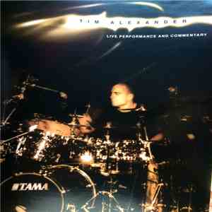 Tim Alexander - Live Performance And Commentary FLAC