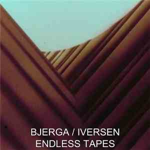 Bjerga / Iversen - Endless Tapes FLAC