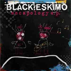 Black Eskimo - Escapology E.P. FLAC