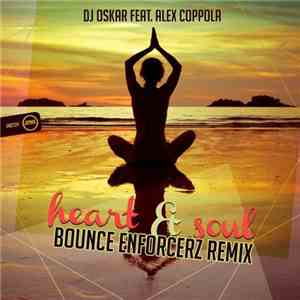 DJ Oskar  Feat. Alex Coppola - Heart & Soul (Bounce Enforcerz Remix) FLAC