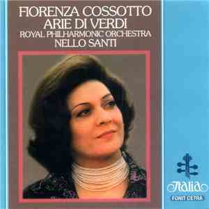 Fiorenza Cossotto, The Royal Philharmonic Orchestra, Nello Santi - Arie Di Verdi FLAC