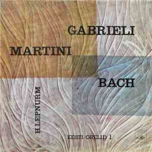 Gabrieli / Martini / Bach - H. Lepnurm - Eesti Orelid 1 FLAC