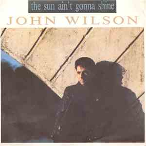 John Wilson - The Sun Ain't Gonna Shine FLAC