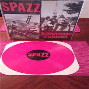 Spazz / Romantic Gorilla - Spazz / Romantic Gorilla FLAC