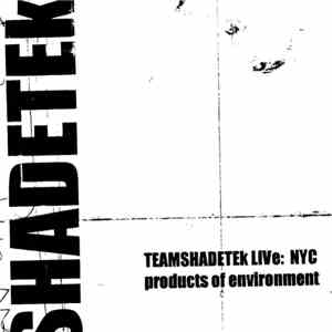 Team Shadetek - Team Shadetek Live: NYC Products Of Environment FLAC