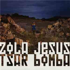 Zola Jesus - Tsar Bomba FLAC