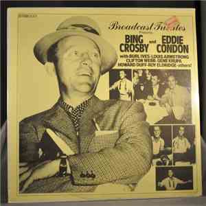 Bing Crosby And Eddie Condon With Burl Ives - Louis Armstrong - Clifton Webb - Gene Krupa - Howard Duff - Roy Eldridge - Broadcast Tributes Presents Bing Crosby And Eddie Condon FLAC