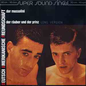 Deutsch Amerikanische Freundschaft - Der Mussolini / Der Räuber Und Der Prinz FLAC