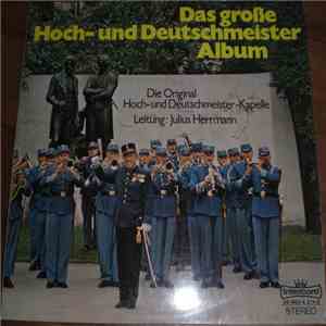 Die Original Hoch- Und Deutschmeister - Das Große Hoch- Und Deutschmeister-Album FLAC